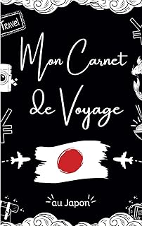 Mon Carnet de Voyage au Japon: Carnet de Voyage au Japon à remplir - Planificateur de Voyage pour Préparer son Séjour au Japon