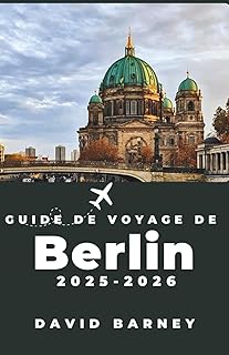 Guide de voyage de Berlin 2025-2026: Découvrez des quartiers animés, des monuments culturels et des aventures culinaires pour chaque type d